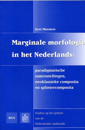 Marginale morfologie in het Nederlands : paradigmatische samenstellingen, neoklassieke composita en