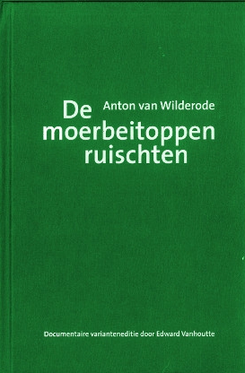Anton van Wilderode, De moerbeitoppen ruischten. Documentaire varianteneditie.