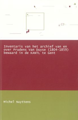 Inventaris van het archief van en over Prudens Van Duyse (1804-1859) bewaard in de KANTL te Gent