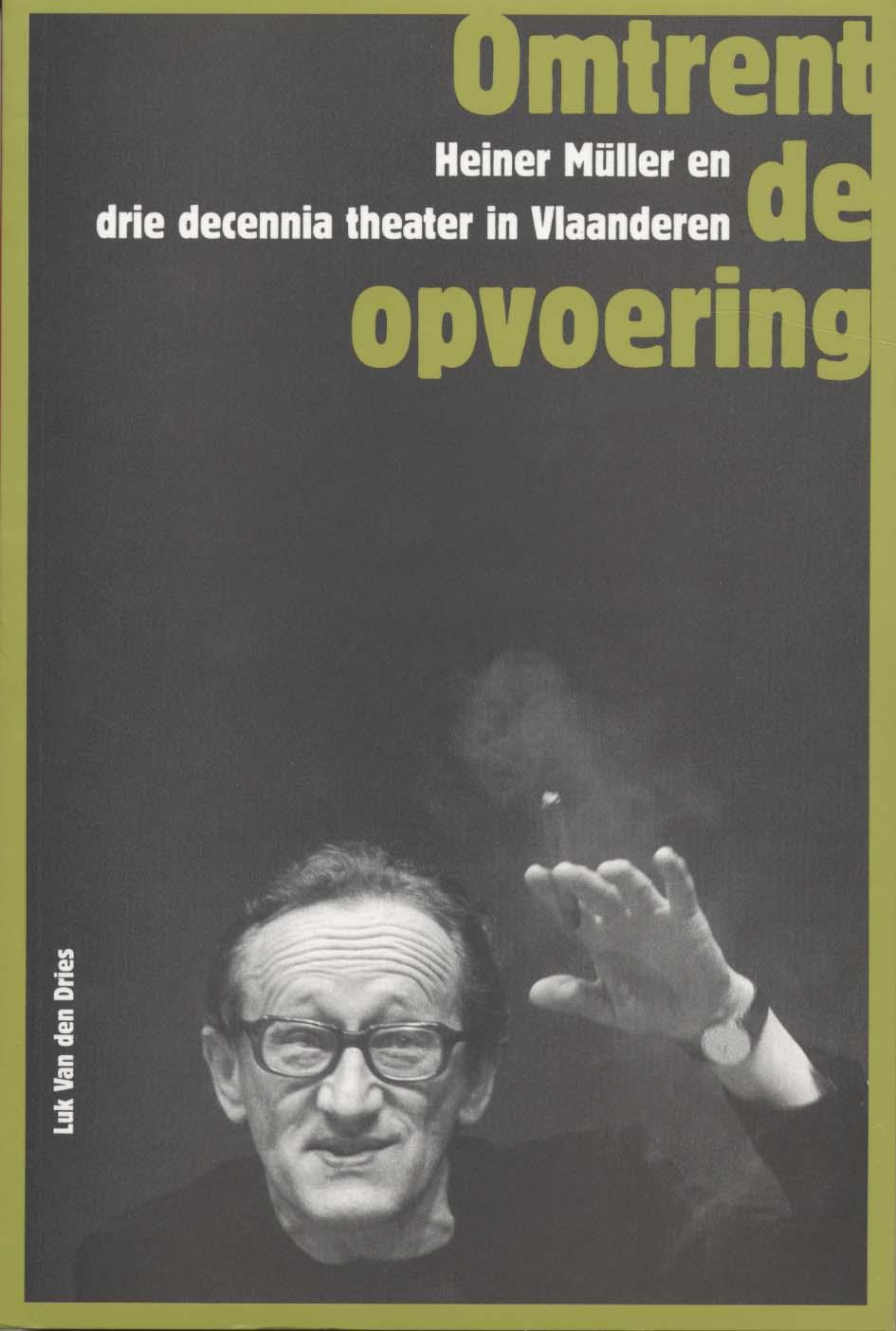 Omtrent de opvoering. Heiner Müller en drie decennia theater in Vlaanderen