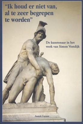 Ik houd er niet van, al te zeer begrepen te worden. De kunstenaar in het werk van Simon Vestdijk