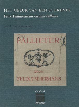 Het geluk van een schrijver. Felix Timmermans en zijn Pallieter. - Deel I: Felix Timmermans en zijn