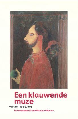 Een klauwende muze. De tussenwereld van Maurice Gilliams.