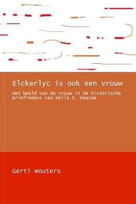 Elckerlyc is ook een vrouw. Het beeld van de vrouw in de historische briefromans van Hella S. Haasse