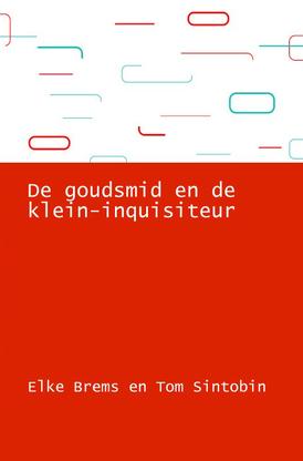 De goudsmid en de klein-inquisiteur. Essays over F.V. Toussaint van Boelaere, gevolgd door een geann