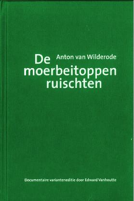 Anton van Wilderode, De moerbeitoppen ruischten. Documentaire varianteneditie.