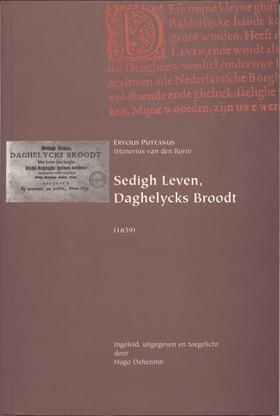 Erycius Puteanus’ Sedigh leven, daghelycks broodt (1639). Ingeleid, uitgegeven en toegelicht door Hu