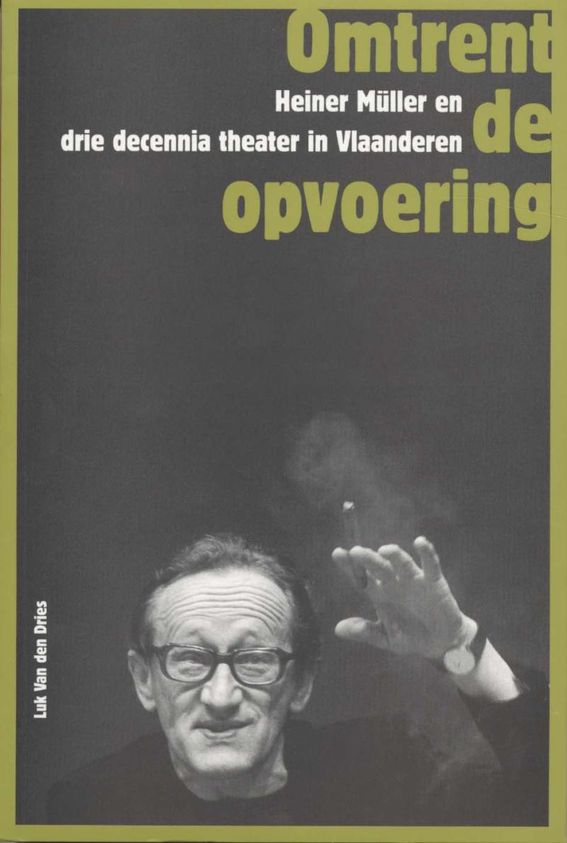 Omtrent de opvoering. Heiner Müller en drie decennia theater in Vlaanderen