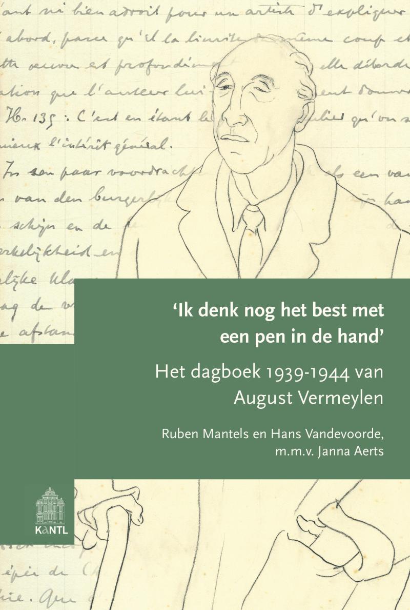 ‘Ik denk nog het best met een pen in de hand’ - Het dagboek 1939-1944 van August Vermeylen