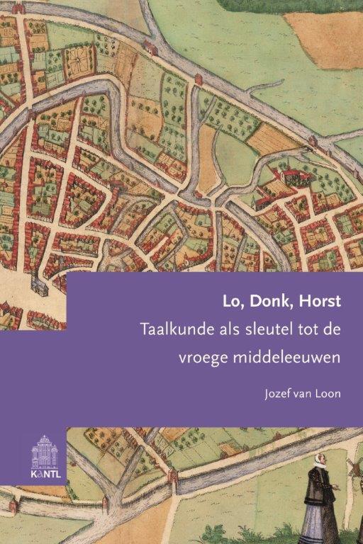 Lo, Donk, Horst. Taalkunde als sleutel tot de vroege middeleeuwen