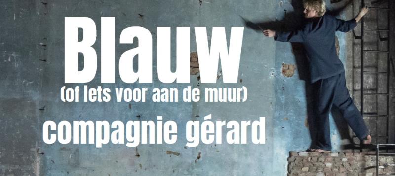 BLAUW (of iets voor aan de muur) - Compagnie Gérard