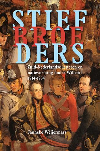 Stiefbroeders. Zuid-Nederlandse letteren en natievorming onder Willem I, 1814-1834