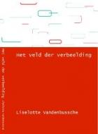 Het veld der verbeelding. Vrijzinnige vrouwen in Vlaamse literaire en algemeen-culturele tijdschriften (1870-1914).