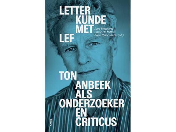 KANTL-publicatie ‘Letterkunde met lef’ belicht het werk van Ton Anbeek als onderzoeker en criticus